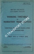 Working Timetable of Mandatory Train Services (Passenger and Parcels) - Section F - Central Division Main Lines and Branches - 6 May 1974 to 4 May 1975 by British Railways Southern Region